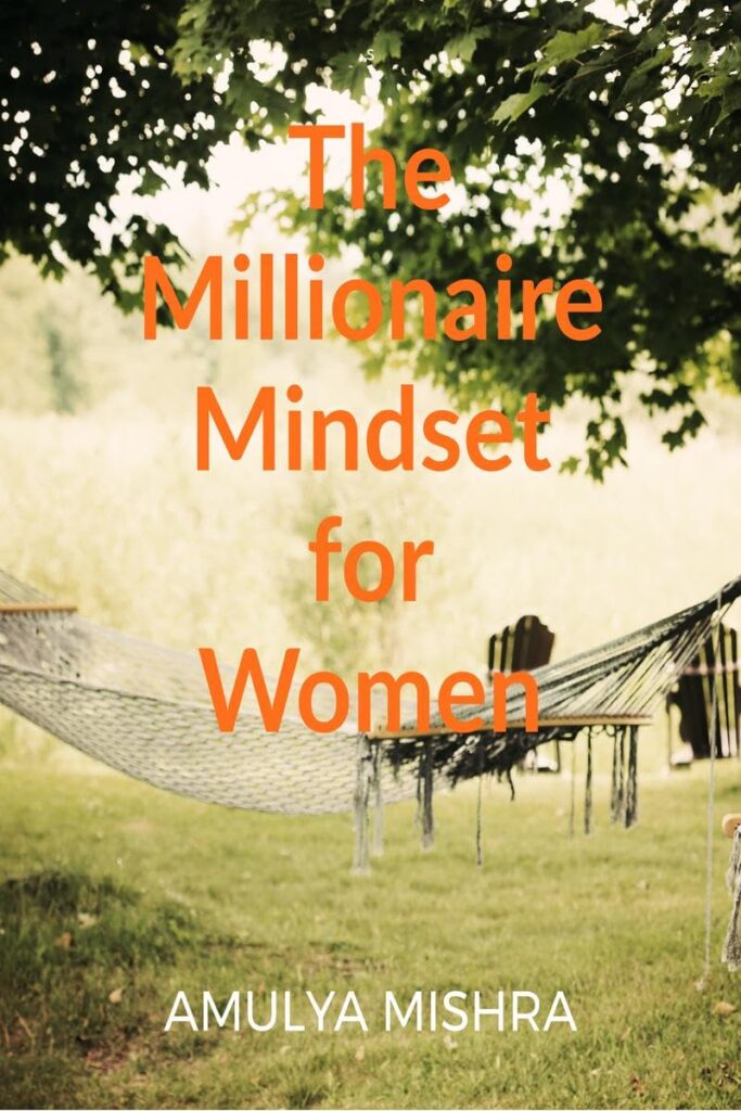 The Millionaire Mindset for Women: Own It, Earn It, Build It