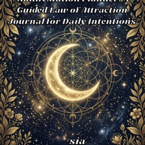 Manifestation Planner: A Guided Law of Attraction Journal for Daily Intentions,
