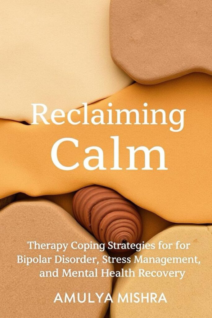Reclaiming Calm: Therapy, and Coping Strategies for Bipolar Disorder, Stress Management, and Mental Health Recovery (The Prosperity Code Series)