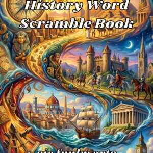 History Word Scramble Book for Adults: Large Print Educational Puzzle Challenge Featuring Ancient Civilizations, World Wars, Famous Leaders, ... & Landmarks